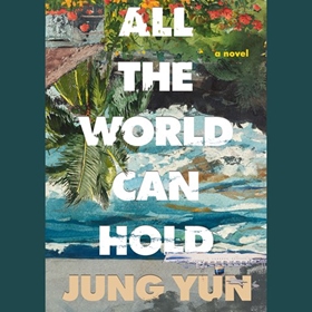 ALL THE WORLD CAN HOLD
